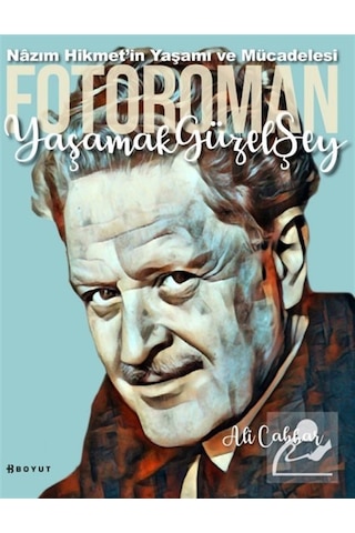Yaşamak Güzel Şey: Nazım Hikmet'in Yaşamına Foto-romantik Bakı...