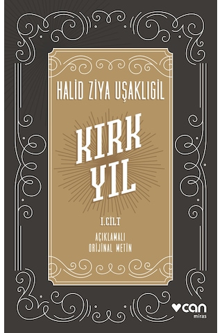 Kırk Yıl: I. Cilt Açıklamalı Orijinal Metin