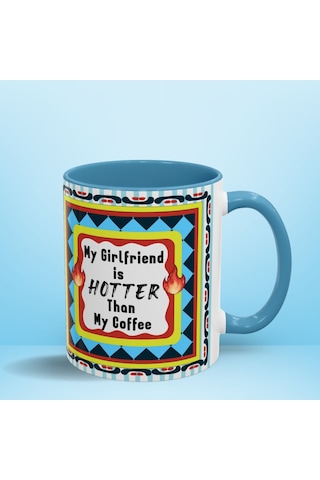 My Girlfriend İs Hotter Than My Coffee Renkli Tasarım Hediyelik Sevgili Kupası Çok Renkli