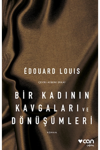 Bir Kadının Kavgaları ve Dönüşümleri - Edouard Louis - Can Yayınları