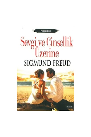Sevgi Ve Cinsellik Üzerine Sigmund Freud Sevgi Ve Cinsellik Üzerine Sigmund Freud