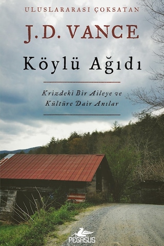 Köylü Ağıdı: Krizdeki Bir Aileye Ve Kültüre Dair Anılar - J. D. Vance