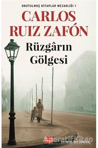 Rüzgarın Gölgesi-Unutulmuş Kitaplar Mezarlığı 1 - Carlos Ruiz Zafon - Kırmızı Kedi Rüzgarın Gölgesi-Unutulmuş Kitaplar Mezarlığı 1 - Carlos Ruiz Zafon - Kırmızı Kedi