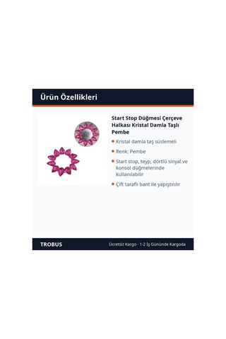 Trobus Start Stop Düğmesi Çerçeve Halkası Kristal Damla Taşlı Pembe