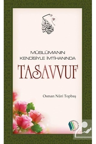 Müslümanın Kendisiyle İmtihanı Tasavvuf / Osman Nuri Topbaş 9789944837187