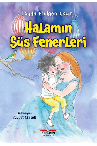 Halamın Süs Fenerleri - Ayda Erülgen Çayır - Perseus Yayınevi