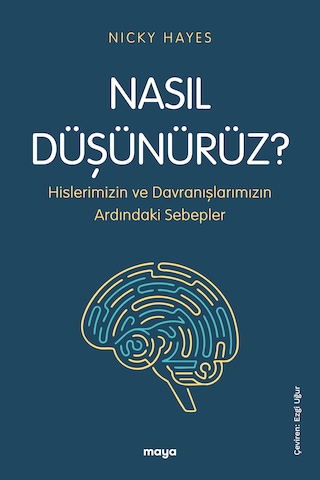 Nasıl Düşünürüz? Hislerimizin ve Davranışlarımızın Ardındaki Sebepler