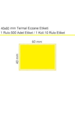 40x60 Mm Termal Eczane Etiketi Sarı Zemin 1 Rulo:500 Adet 1 Koli:10 Rulo / En:60 Mm Boy:40 Mm 10