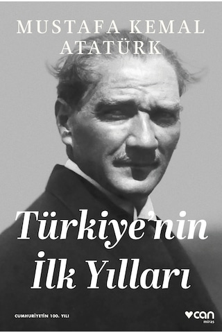 Türkiye'nin İlk Yılları - Mustafa Kemal Atatürk - Can Yayınları