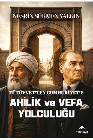 Fütüvvet Ten Cumhuriyete Ahilik Ve Vefa Yolculuğu