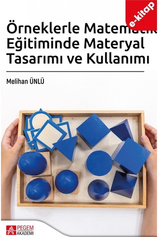 Örneklerle Matematik Eğitiminde Materyal Tasarımı Ve Kullanımı E-