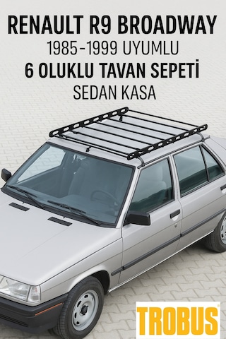 Renault R9 Broadway 1985-1999 Uyumlu 6 Oluklu Tavan Sepeti - Seda