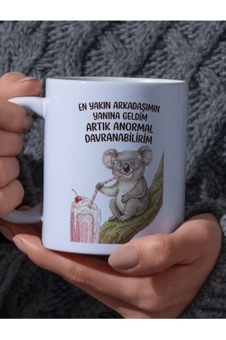 "en Yakın Arkadaşımın Yanına Geldim Artık Anormal Davranabilirim" Yazılı Koala Tasarım Kupa Bardak