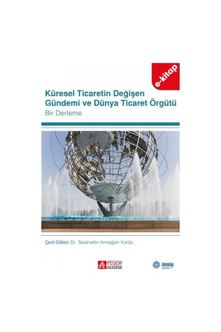 Küresel Ticaretin Değişen Gündemi Ve Dünya Ticaret Örgütü E-kita