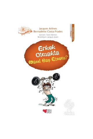 Erkek Olmakla Nasıl Baş Etsem? - Bernadette Costa-Prades - Jacques Arenes - Can Çocuk Yayınları