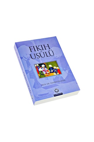 Fıkıh Usulü - Prof.Dr. Fahrettin Atar