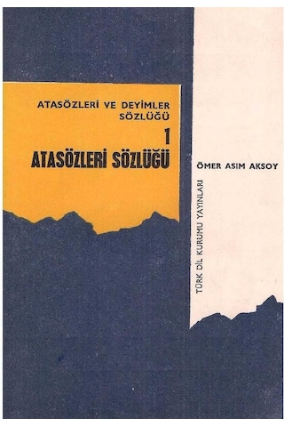 Atasözleri Ve Deyimler Sözlüğü -1 - 2 - 3 Takım - Dizin Ve Kaynakça - Ömer Asım Aksoy 2. El