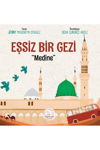 Eşsiz Bir Gezi: Medine - Jenny Molendyk Divleli - Karavan Çocuk Eşsiz Bir Gezi: Medine - Jenny Molendyk Divleli - Karavan Çocuk