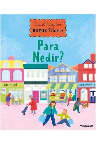 Para Nedir? Küçük Kitaplar Büyük Fikirler- Megakids Yayıncılık Para Nedir? Küçük Kitaplar Büyük Fikirler- Megakids Yayıncılık