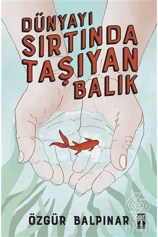 Dünyayı Sırtında Taşıyan Balık/Özgür Balpınar