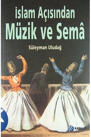 İslam Açısından Müzik ve Sema - Süleyman Uludağ - Kabalcı Yayınevi İslam Açısından Müzik ve Sema - Süleyman Uludağ - Kabalcı Yayınevi