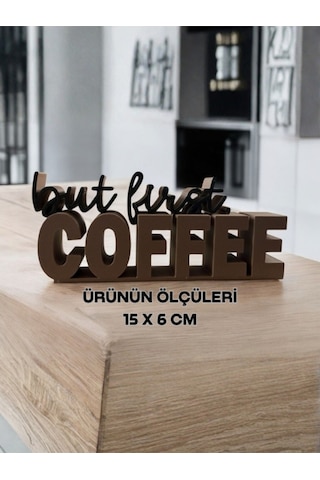 3dprototürk Kahve Köşesi But First Coffee Yazılı Dekoratif Masaüstü Biblo