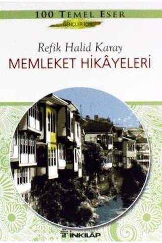 Memleket Hikayeleri - Gençler İçin Özet - Refik Halid Karay - İnkılap Kitabevi Memleket Hikayeleri - Gençler İçin Özet - Refik Halid Karay - İnkılap Kitabevi