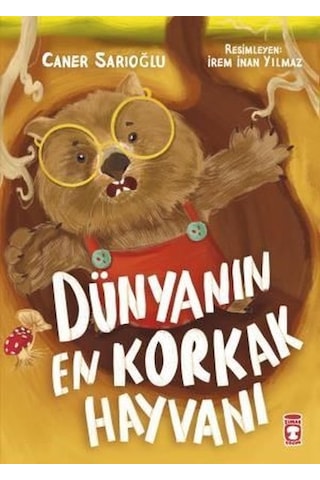 Dünyanın En Korkak Hayvanı - Caner Sarıoğlu - Timaş Çocuk Dünyanın En Korkak Hayvanı - Caner Sarıoğlu - Timaş Çocuk