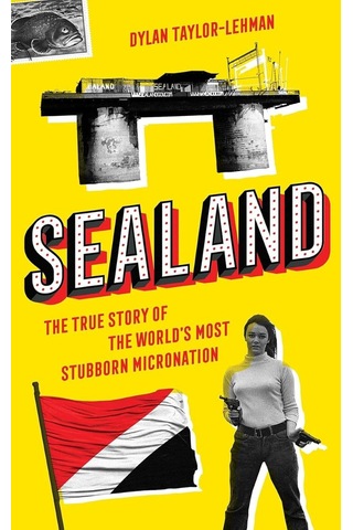 Sealand: The True Story Of The World's Most Stubborn Micronation