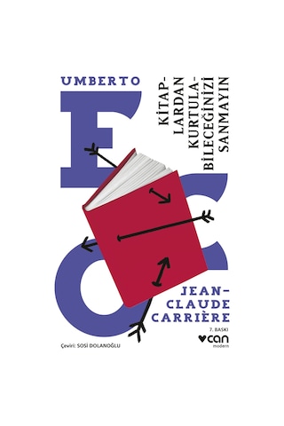 Kitaplardan Kurtulabileceğinizi Sanmayın - Jean-Claude Carriere - Umberto Eco - Can Yayınları