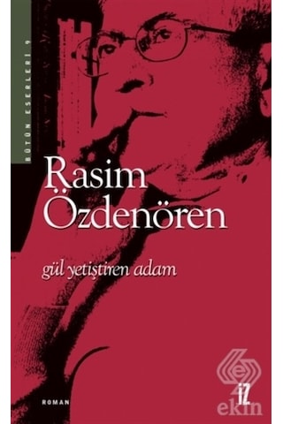 Gül Yetiştiren Adam/Rasim Özdenören