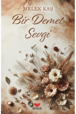 Bir Demet Sevgi / Melek Kaş Bir Demet Sevgi / Melek Kaş