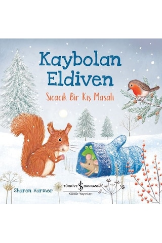 Kaybolan Eldiven-Sıcacık Bir Kış Masalı - Sharon Harmer - İş Bankası Kültür Yayınları