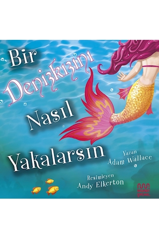 Bir Denizkızını Nasıl Yakalarsın 9786256324114