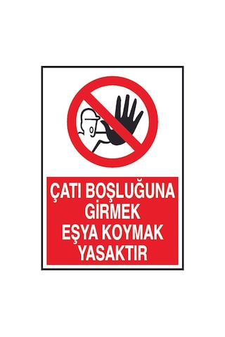 Çatı Boşluğuna Girmek Eşya Koymak Yasaktır Yazılı Metal Uyarı Levhası