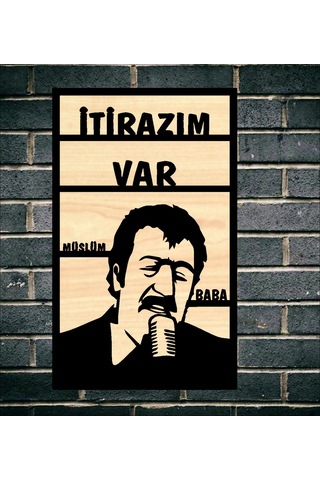 Müslüm Baba İtirazım Var Ahşap Duvar Tablo