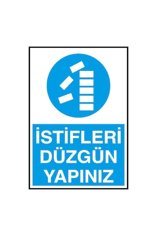 İstifleri Düzgün Yapınız Yazılı Metal Uyarı Levhası