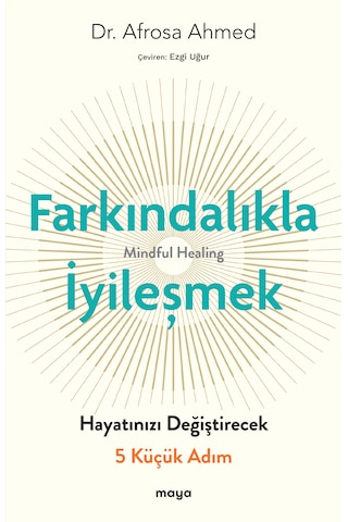 Farkındalıkla İyileşmek - Hayatınızı Değiştirecek 5 Küçük Adım