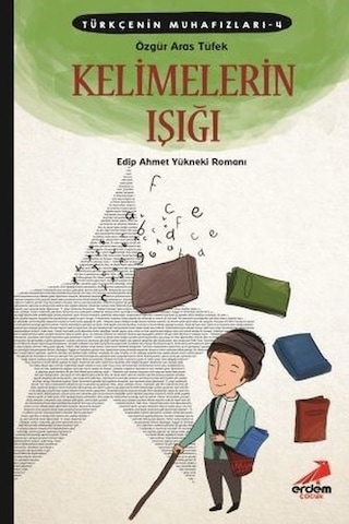 Kelimelerin Işığı-Türkçenin Muhafızları 4 - Özgür Aras Tüfek - Erdem Çocuk Kelimelerin Işığı-Türkçenin Muhafızları 4 - Özgür Aras Tüfek - Erdem Çocuk