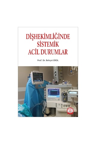 Diş Hekimliğinde Sistemik Acil Durumlar - Behçet Erol - Ankara Nobel Tıp