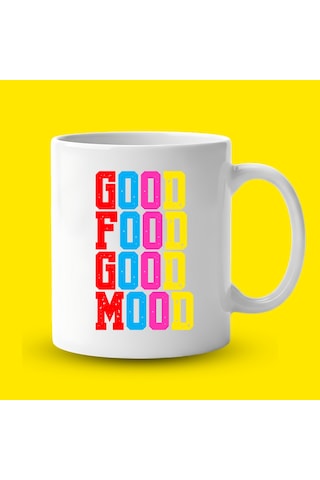 Good Food Good Mood Yazılı Kupa Model 224 Renkli Baskılı Seramik Kahve Kupası Çok Renkli