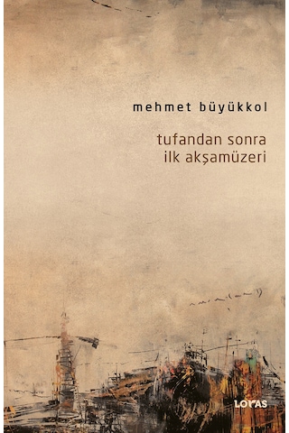 Tufandan Sonra İlk Akşamüzeri - Mehmet Büyükkol