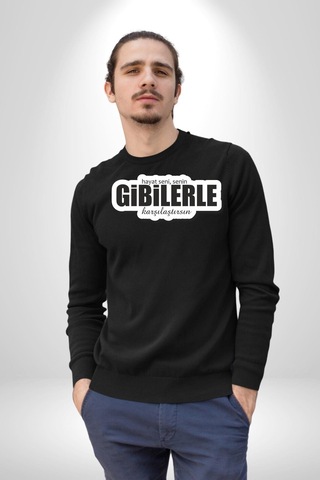 Hayat Seni, Senin Gibilerle Karşılaştırsın Yazılı Unisex Siyah Sweatshirt Siyah