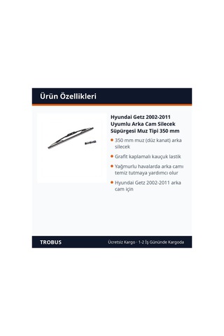 Trobus Hyundai Getz 2002-2011 Uyumlu Arka Cam Silecek Süpürgesi Muz Tipi 350 Mm