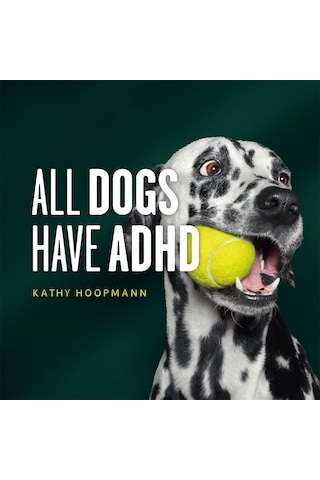 All Dogs Have Adhd: An Affirming İntroduction To Adhd