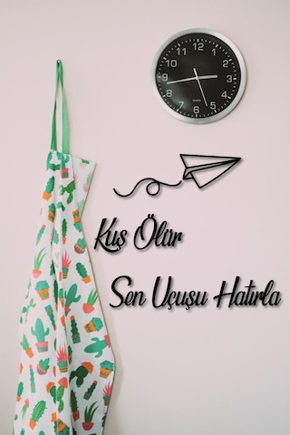 Kuş Ölür Sen Uçuşu Hatırla Dekoratif Tablo Duvar Yazısı
