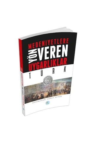Türk-Medeniyete Yön Veren Uygarlıklar - Ahmet Seyrek - Mavi Çatı Yayınları