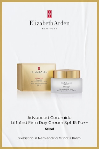 Elizabeth Arden Advanced Ceramide Lift & Firm Day Sıkılaştırıcı ve Nemlendirici Gündüz Kremi SPF15 PA++ 50 ML