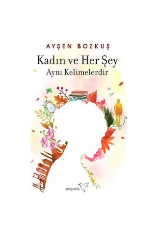 İyi Şeyler Birdenbire Olur + Kadın Ve Her Şey Aynı Kelimelerdir