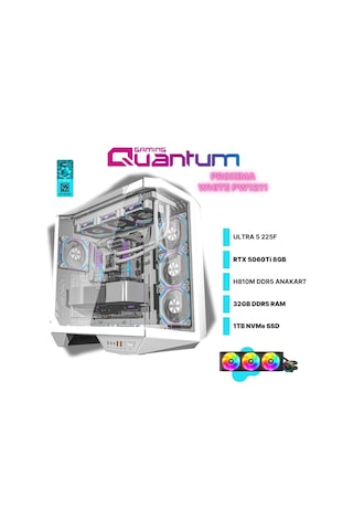 Quantum Gaming Proxima PW1211 White Ultra 5 225F 32 GB 1 TB Nvme 5060TI Masaüstü Oyun Bilgisayarı